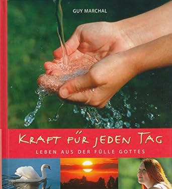 Kraft für jeden Tag: Leben aus der Fülle Gottes